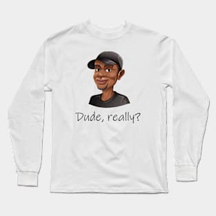 Funny Dude, Really?  T-Shirt Mug Coffee Mug Apparel Hoodie Sticker Gift Long Sleeve T-Shirt